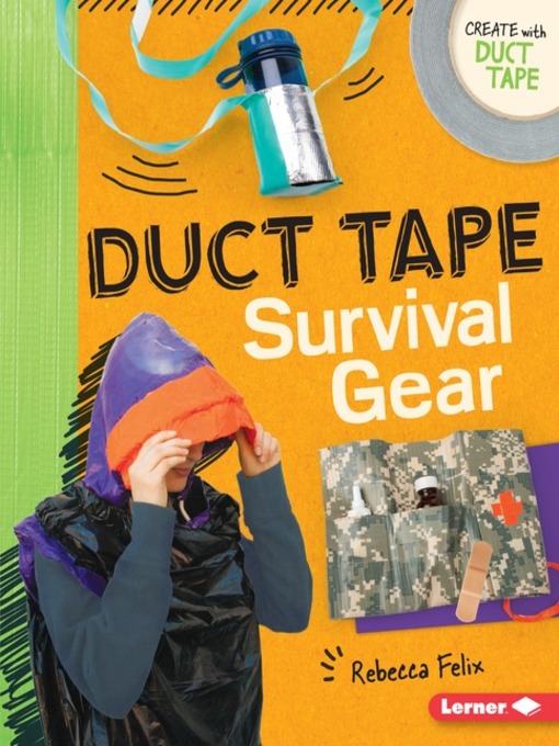 Title details for Duct Tape Survival Gear by Rebecca Felix - Available
